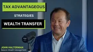 Tax Advantageous Wealth Transfer Strategies