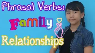 Phrasal verbs: Family relationships