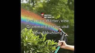 Drei neue Wörter, eine Grammatiklektion und eine Abkühlung