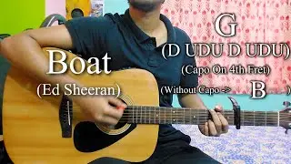 Ed Sheeran - Boat | Easy Guitar Chords Lesson+Cover, Strumming Pattern, Progressions...