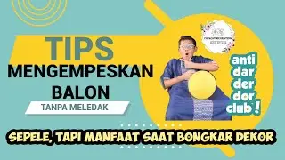 Tips Mengempeskan Balon Tanpa Meledak | Pecah Tanpa Meletus