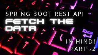 Fetch The Records From Database Using Rest API | Spring Boot Data | Connectivity JPA 
