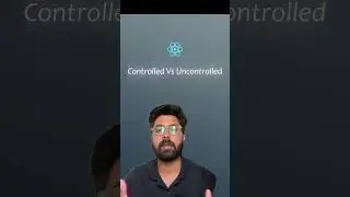Controlled Vs Uncontrolled Component in React 