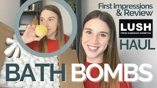 LUSH Cosmetics Bath Bomb Unboxing & Haul - April 2021 - Reviews & First Impressions