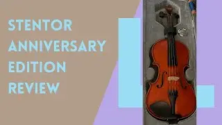 Review: Stentor Anniversary Edition Violin