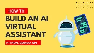 Build Your Own AI Virtual Assistant: Python, Django & OpenAI GPT Tutorial