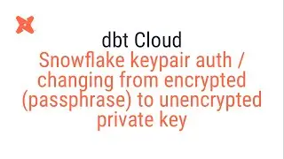 dbt Cloud - Snowflake keypair (changing from encrypted / passphrase to unencrypted / no passphrase)