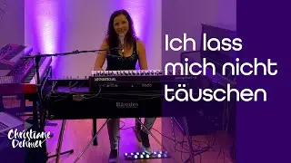 Ich lass mich nicht täuschen - Christiane Dehmer - live