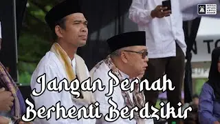 Jangan Pernah Lisan Berhenti Berdzikir | Ustadz Abdul Somad