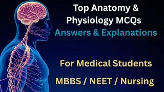 Top Anatomy & Physiology MCQs with Answers and Explanation | MDCAT, NEET, Nursing Entry Test Prep