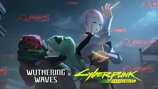 Wuthering Waves × Cyberpunk: Edgerunners Collaboration Preview | Good morning, Solaris!