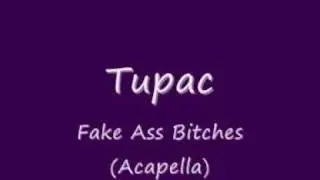 Tupac - Fake Ass Bitches (Acapella) [Download Link]