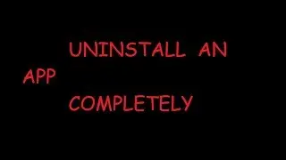 How to Completely Delete an App from PC