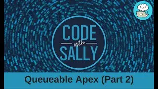 Salesforce Apex: Queueable Apex (Part 2) – Chaining, Callouts & Testing