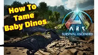 How To Tame Baby Dino's! Ark: Survival Ascended [E5]