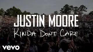 Justin Moore - Kinda Don't Care (Instant Grat Video)