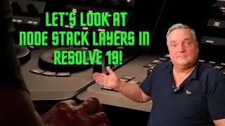 Let's Look at Node Stack Layers in Resolve 19