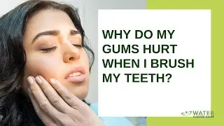 Why Do My Gums Hurt When I Brush My Teeth?