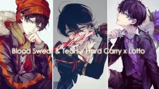 Blood Sweat Tears /Hard Carry /Lotto Nightcore