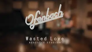 Ofenbach – Wasted Love (Acoustic Session)