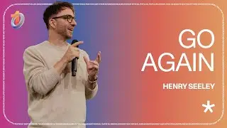 Go Again // Henry Seeley | The Belonging Co TV