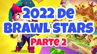 REWIND 2022 PARTE 2 DE BRAWL STARS | QUÉ TAN BUENO FUE 2022 PARA BRAWL STARS?