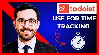 How To Use TODOIST For Time Tracking ( Complete 2025 Guide)