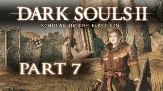 Dark Souls II Scholar of the First Sin (Part 7) (Xbox One)