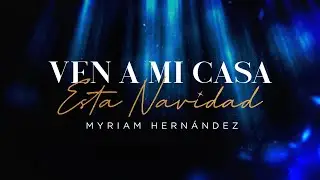 Myriam Hernández - Ven a mi Casa esta Navidad (Lyric Video)