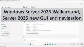 Windows Server 2025 Walkaround | Server 2025 GUI and Navigation | Is it similar to Windows 11?