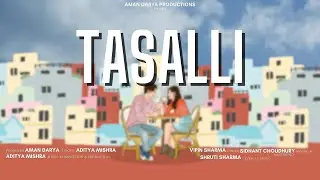 Tasalli | Aditya Mishra | Vipin Lyricist | Aman Darya Productions