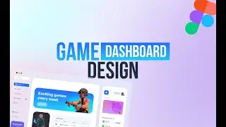 Designing a Game Dashboard on Figma (Timelapse)