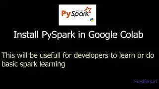 PySpark : Installing PySpark in Google Colab with easy steps