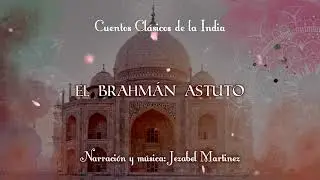 CUENTOS DE LA INDIA -18. El Brahmán astuto | Jezabel Martinez