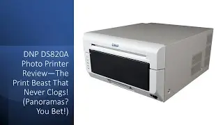 DNP DS820A Photo Printer Review—The Print Beast That Never Clogs! (Panoramas? You Bet!)