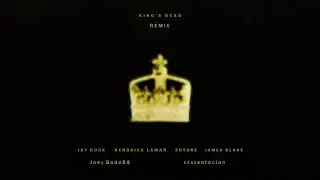 JAY ROCK - KING'S DEAD REMIX FT. XXXTENTACION, JOEY BADA$$, KENDRICK LAMAR, FUTURE, JAMES BLAKE