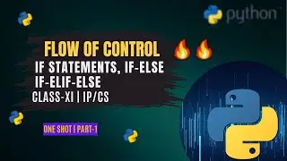 FLOW OF CONTROL | PART-1 | PYTHON CLASS 11 (CS/IP) CBSE