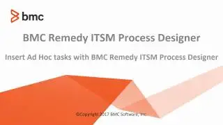 Inserting Ad Hoc tasks in BMC Remedy ITSM 9.1 Process Designer