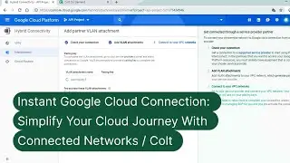 Instant Google Cloud Connection: Simplify Your Cloud Journey with Connected Networks & Colt