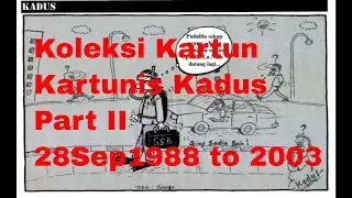 Koleksi Kartun Kartunis Kadus Part II   28Sep1988 to 2003