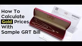 How To Calculate Gold Price In India | With Sample GRT Bill