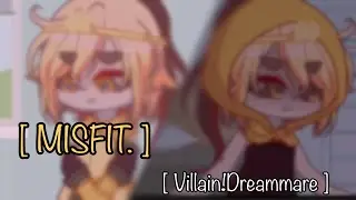|| “ MISFIT. ” || ~VILLAIN!DREAMMARE~ (rurøux)