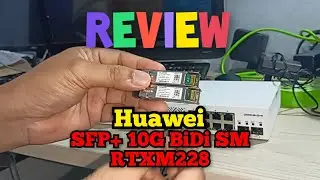 Review Huawei SFP+ 10G BiDi SM RTXM228 pada Cloud Smart Switch MikroTik