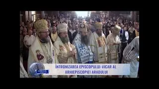 Întronizarea Episcopului-vicar al Arhiepiscopiei Aradului