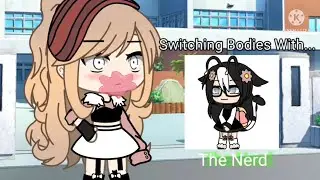 💎•~Switching Bodies With The Nerd~•meme•~gacha•life~•💎