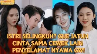 【Indo Sub】ISTRI SELINGKUH? GUE JATUH CINTA SAMA CEWEK LAIN PENYELAMAT NYAWA GW! 