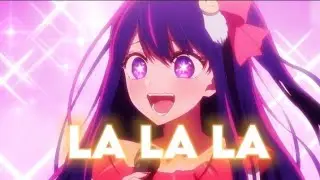 Ai Hoshino-LA LA LA [AMV/EDIT]