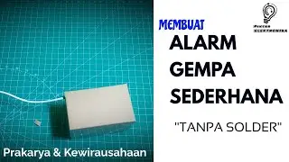 Alarm Gempa Sederhana Tanpa Solder | PRAKARYA & KEWIRAUSAHAAN Kelas XI (REKAYASA)