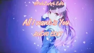 All I Want Is You (AUDIO EDIT LYRICS)