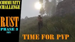 Rust Phase 3 PVP (Part 1)